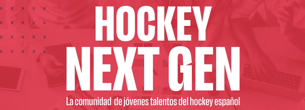 LA RFEH LANZA HOCKEY NEXT GEN, LA COMUNIDAD DE JÓVENES TALENTOS EN GESTIÓN DEL HOCKEY